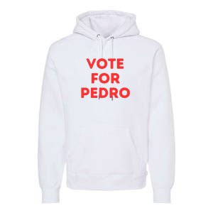 Vote For Pedro Premium Hoodie