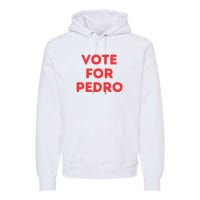 Vote For Pedro Premium Hoodie