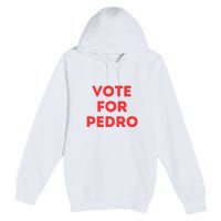 Vote For Pedro Premium Pullover Hoodie