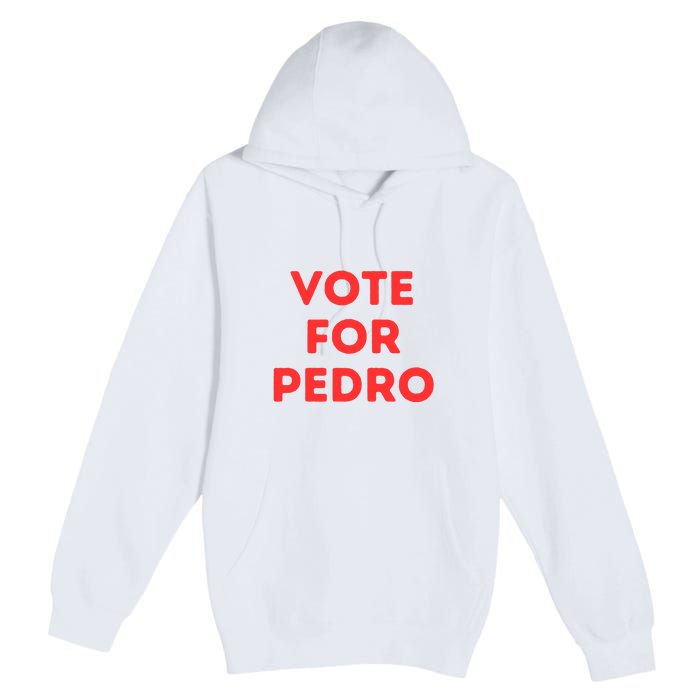 Vote For Pedro Premium Pullover Hoodie