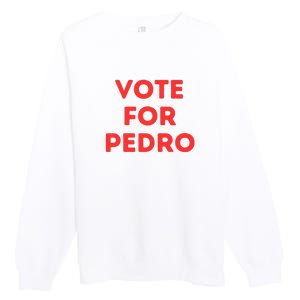 Vote For Pedro Premium Crewneck Sweatshirt