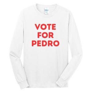 Vote For Pedro Tall Long Sleeve T-Shirt