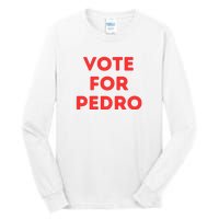 Vote For Pedro Tall Long Sleeve T-Shirt