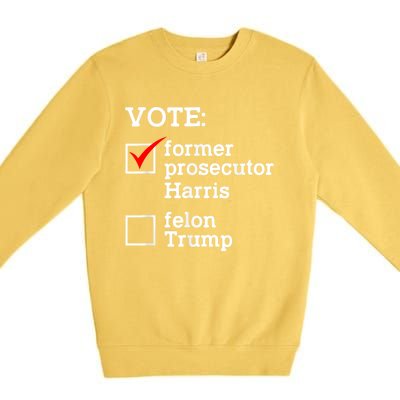 Vote Former Prosecutor Harris Not Felon Trump Election 2024 Premium Crewneck Sweatshirt