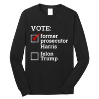 Vote Former Prosecutor Harris Not Felon Trump Election 2024 Long Sleeve Shirt