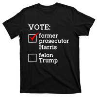 Vote Former Prosecutor Harris Not Felon Trump Election 2024 T-Shirt