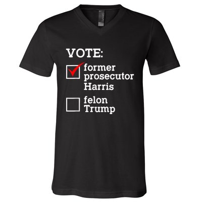 Vote Former Prosecutor Harris Not Felon Trump Election 2024 V-Neck T-Shirt