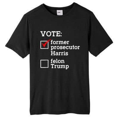 Vote Former Prosecutor Harris Not Felon Trump Election 2024 Tall Fusion ChromaSoft Performance T-Shirt