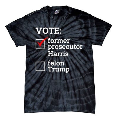 Vote Former Prosecutor Harris Not Felon Trump Election 2024 Tie-Dye T-Shirt