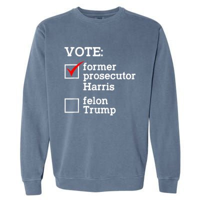 Vote Former Prosecutor Harris Not Felon Trump Election 2024 Garment-Dyed Sweatshirt