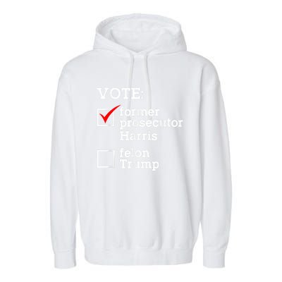 Vote Former Prosecutor Harris Not Felon Trump Election 2024 Garment-Dyed Fleece Hoodie