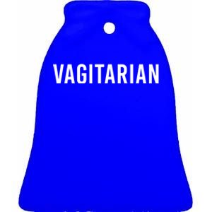 Vagitarian Funny Pun For Lesbian Pride Funny Gift Ceramic Bell Ornament