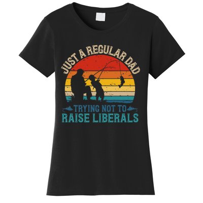 Vintage Fishing Regular Dad Trying Not To Raise Liberals Women's T-Shirt