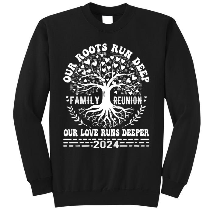 Vacation Family Reunion 2024 Our Roots Run Deep Our Love Runs Deeper Tall Sweatshirt