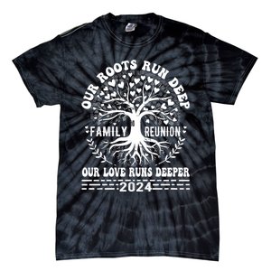 Vacation Family Reunion 2024 Our Roots Run Deep Our Love Runs Deeper Tie-Dye T-Shirt