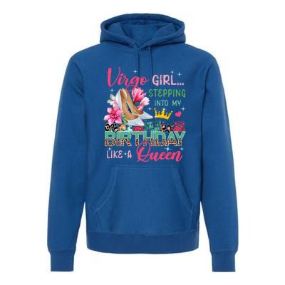 Virgo Funny Stepping Into Like Queen Floral High Heels Gift Premium Hoodie