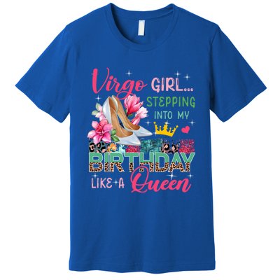 Virgo Funny Stepping Into Like Queen Floral High Heels Gift Premium T-Shirt