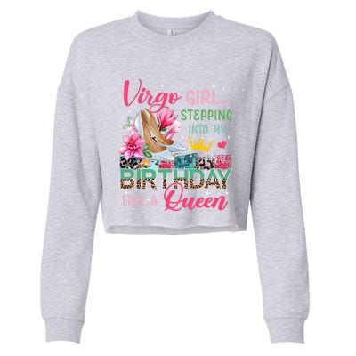 Virgo Funny Stepping Into Like Queen Floral High Heels Gift Cropped Pullover Crew