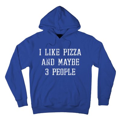 Vintage Funny Sarcastic I Like Pizza And Maybe 3 People Gift Hoodie