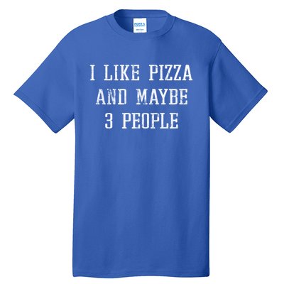 Vintage Funny Sarcastic I Like Pizza And Maybe 3 People Gift Tall T-Shirt