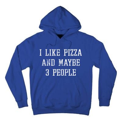 Vintage Funny Sarcastic I Like Pizza And Maybe 3 People Gift Tall Hoodie