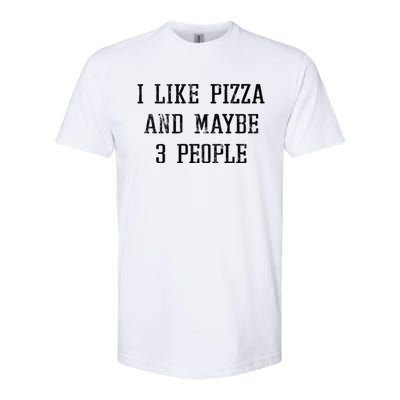 Vintage Funny Sarcastic I Like Pizza And Maybe 3 People Gift Softstyle CVC T-Shirt