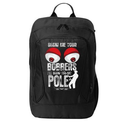 Vintage Funny Show Me Your Bobbers ILl Show You My Pole City Backpack