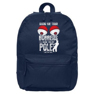 Vintage Funny Show Me Your Bobbers ILl Show You My Pole 16 in Basic Backpack