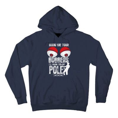 Vintage Funny Show Me Your Bobbers ILl Show You My Pole Tall Hoodie