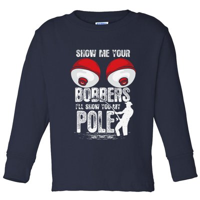 Vintage Funny Show Me Your Bobbers ILl Show You My Pole Toddler Long Sleeve Shirt