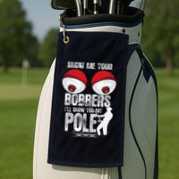 Vintage Funny Show Me Your Bobbers ILl Show You My Pole Golf Towel