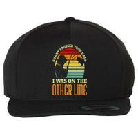 Vintage Fishing Sorry I Missed Your Call Was On Other Line Wool Snapback Cap