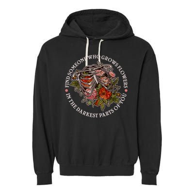 Vintage Find Someone Who Grows Flowers In The Darkest Parts Of You Garment-Dyed Fleece Hoodie