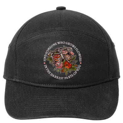 Vintage Find Someone Who Grows Flowers In The Darkest Parts Of You 7-Panel Snapback Hat