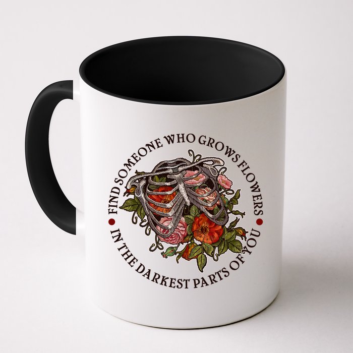 Vintage Find Someone Who Grows Flowers In The Darkest Parts Of You Mug