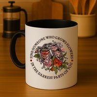 Vintage Find Someone Who Grows Flowers In The Darkest Parts Of You Mug