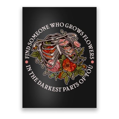 Vintage Find Someone Who Grows Flowers In The Darkest Parts Of You Poster