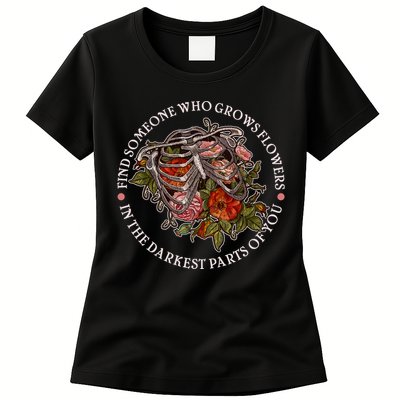 Vintage Find Someone Who Grows Flowers In The Darkest Parts Of You Womens T-Shirt