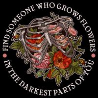 Vintage Find Someone Who Grows Flowers In The Darkest Parts Of You Full Zip Hoodie