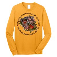 Vintage Find Someone Who Grows Flowers In The Darkest Parts Of You Long Sleeve Shirt