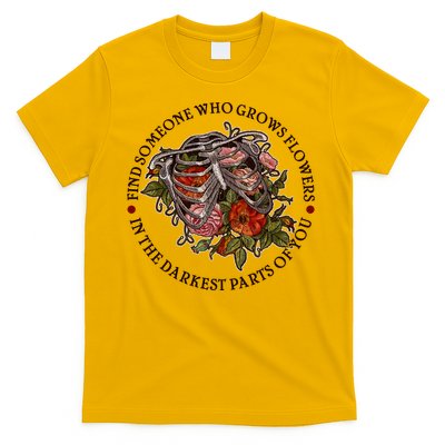 Vintage Find Someone Who Grows Flowers In The Darkest Parts Of You T-Shirt