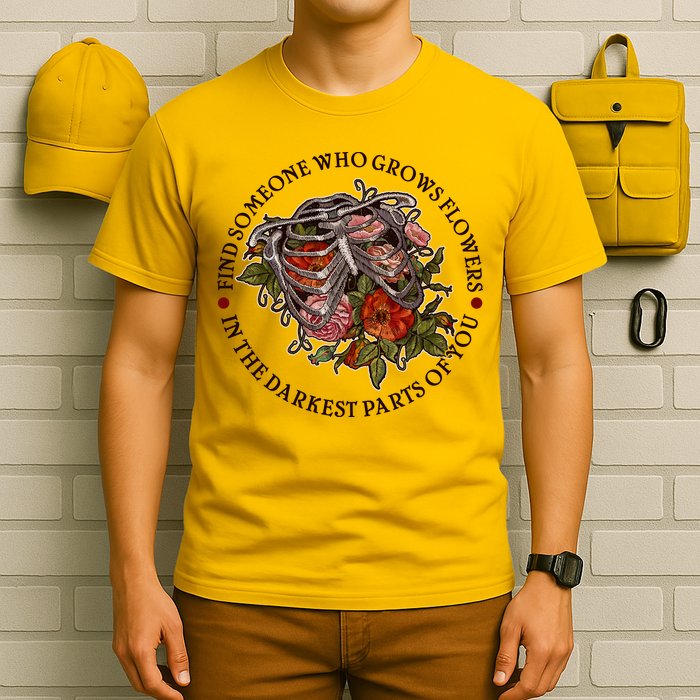 Vintage Find Someone Who Grows Flowers In The Darkest Parts Of You T-Shirt