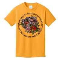 Vintage Find Someone Who Grows Flowers In The Darkest Parts Of You Kids T-Shirt