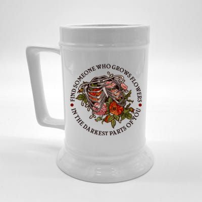 Vintage Find Someone Who Grows Flowers In The Darkest Parts Of You Beer Stein