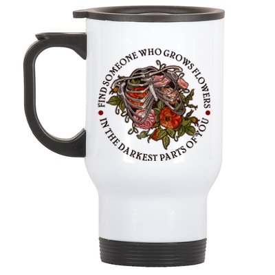 Vintage Find Someone Who Grows Flowers In The Darkest Parts Of You Stainless Steel Travel Mug