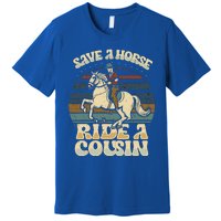 vintage funny sayings Save A Horse Ride A Cousin Premium T-Shirt