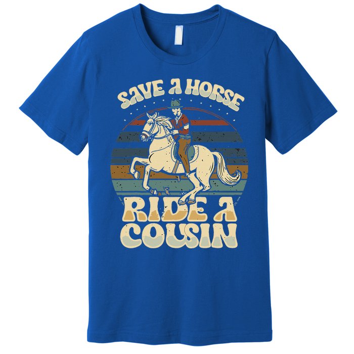 vintage funny sayings Save A Horse Ride A Cousin Premium T-Shirt