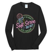 Volleyball Funny Soft Serve Saying Tall Long Sleeve T-Shirt