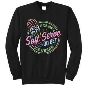 Volleyball Funny Soft Serve Saying Tall Sweatshirt