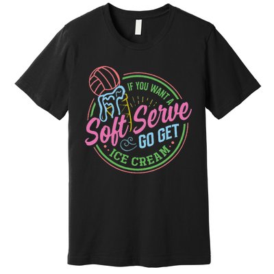 Volleyball Funny Soft Serve Saying Premium T-Shirt